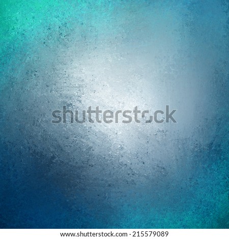 abstract teal blue background design, border has dark blue green color edges of rough distressed vintage grunge texture, pale soft opaque white center