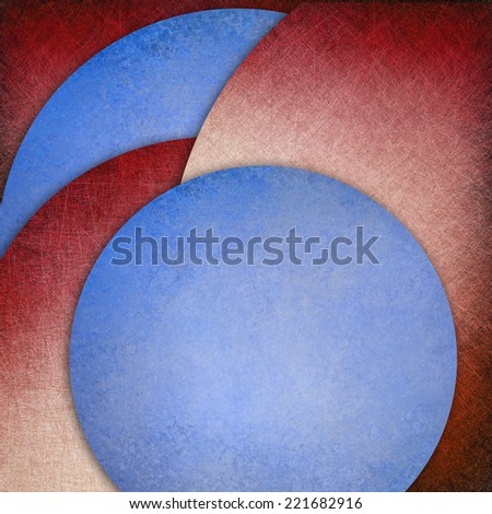 abstract blue red background, layers of blue and red circle shapes in artistic creative layouts with distressed vintage texture