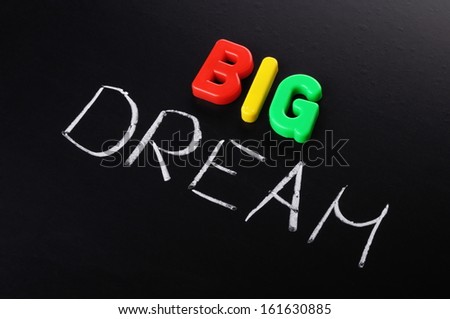 colored letters and chalk give the words big dream