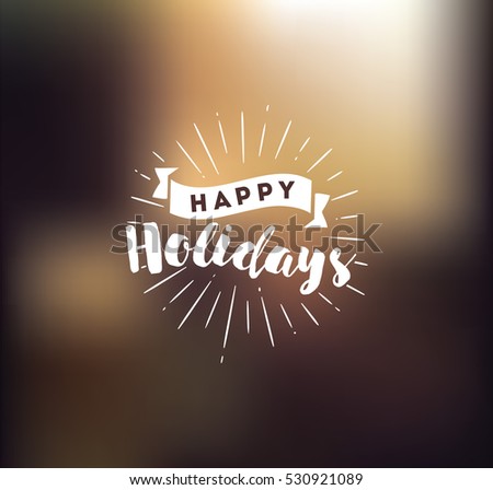 Happy holidays. Typography for poster, invitation, greeting card or t-shirt. Vector lettering, calligraphy design. Text background