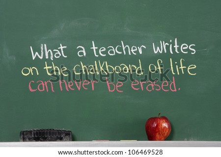 Inspirational phrase for teacher appreciation written on chalkboard of classroom.