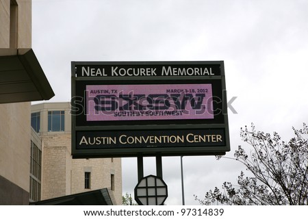 AUSTIN, TEXAS - MAR 9: SXSW 2012  South by Southwest 2012 Annual music, film, and interactive conference and festival on March 9, 2012 in Austin, Texas. Festival is held from March 9-18. Austin Convention Center sign