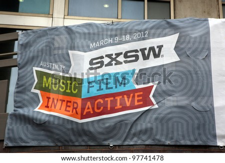 AUSTIN, TEXAS - MAR 9: SXSW 2012 South by Southwest 2012 Annual music, film, and interactive conference and festival on March 9, 2012 in Austin, Texas. Festival is held from March 9-18. Poster on building