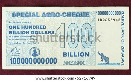 ZIMBABWE - JULY 1: The one hundred billion dollars bill issued by the Reserve Bank of Zimbabwe due to the economy crisis, July 1, 2008 in Zimbabwe.