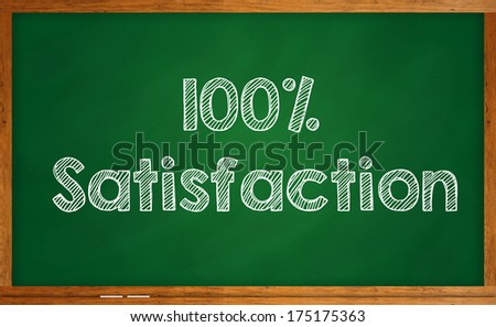 100% satisfaction written on chalkboard