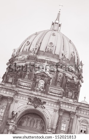 Berliner Dom Cathedral Dome, Berlin, Germany, Europe in Black and White Sepia Tone