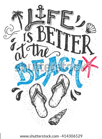 Life is better at the beach. Hand-lettering quote card with a flip-flops footwear. Beach sign home decor isolation on white background