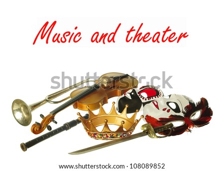 Attributes of Arts. Theater and music. Masks, crown and sword, violin, trumpet, flute. White background. Your text