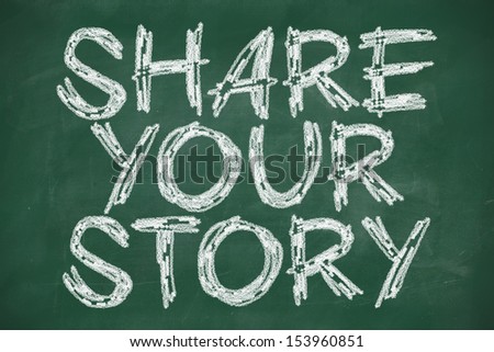 share your story phrase handwritten on the school blackboard