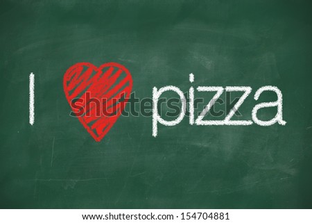 I love pizza handwritten with white chalk on a blackboard