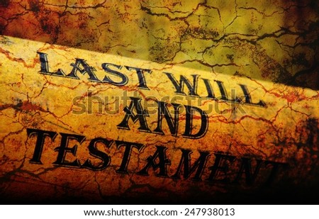 Last will and testament grunge concept