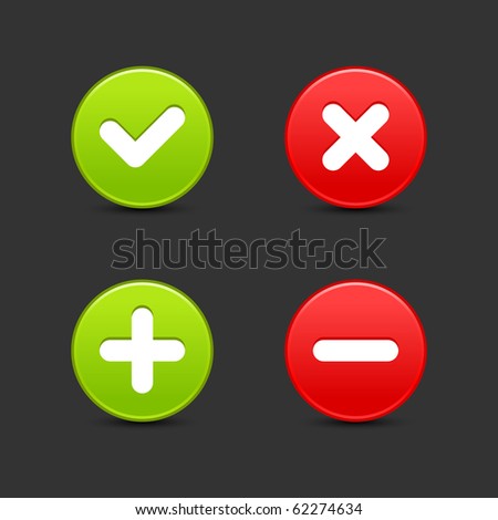 Satined smooth round web 2.0 buttons of validation icons with black shadow on gray background
