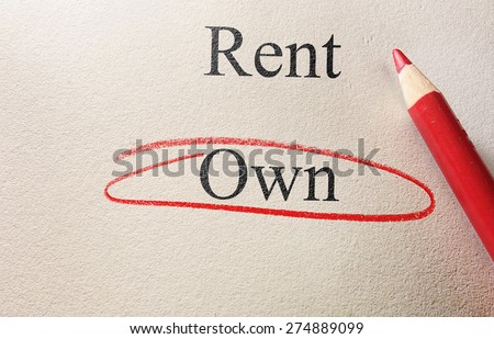 Rent or Own text on paper, with Own circled - home owner concept