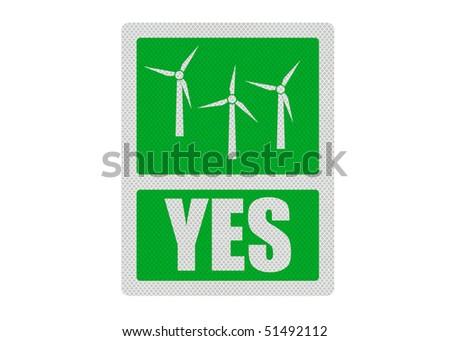 Political issue series: pro wind energy concept. Photo realistic sign, isolated on pure white