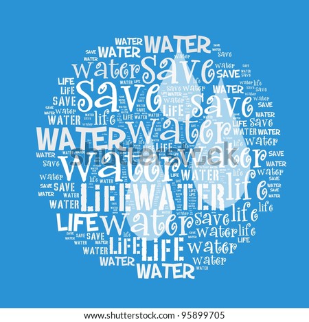 Save water, save life in word collage - stock photo Save water, save life in word collage - stock photo