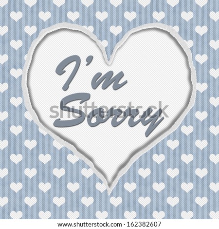 Blue Hearts Torn Heart Background with text I\'m Sorry, I\'m Sorry Message