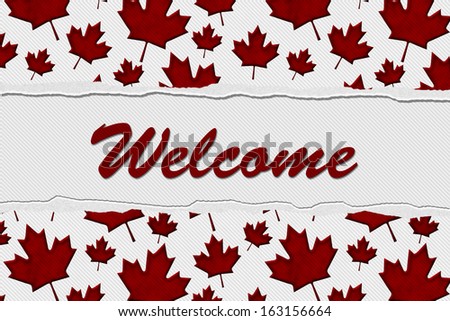 Canadian Red Maple Leafs Torn Background with text Welcome, Welcome to Canada