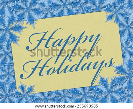 A Happy Holidays card, A Card with words Happy Holidays over blue snowflakes