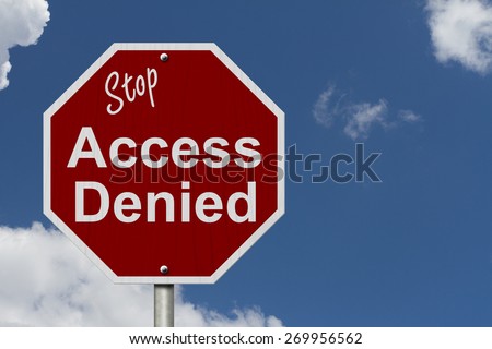 Stop Access Denied Road Sign, Stop sign with words stop Access Denied with a sky background