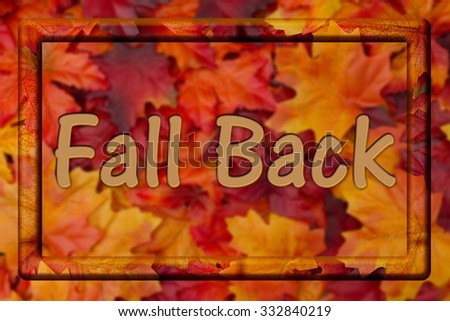 Fall Back Message, Fall Leaves Background with Frame and text Fall Back