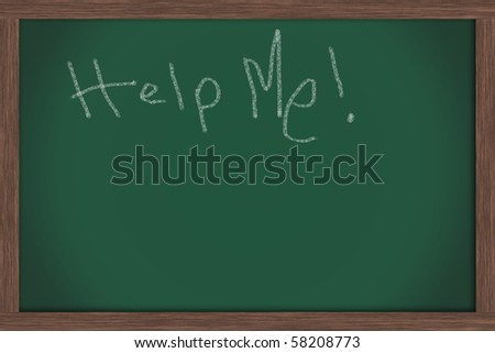 A green chalkboard with the words help me written on it, help me