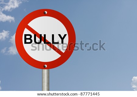 An American road sign and no symbol and word Bully with sky background and copy space for your message, Stop Bully Sign
