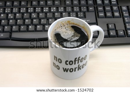 No coffee, no workee