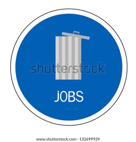 A blue sign with rubbish can and the word jobs indicating unemployment
