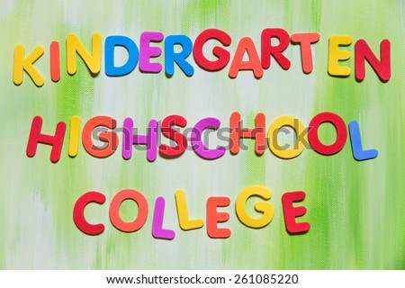 Colorful letters, kindergarten, highschool, college