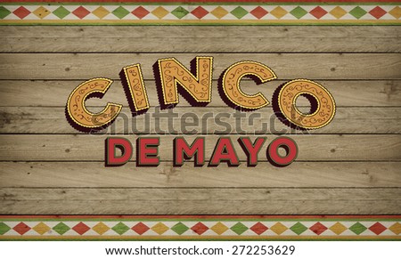 Cinco de Mayo, USA Mexican Celebration, Backgrounds. Wood with text