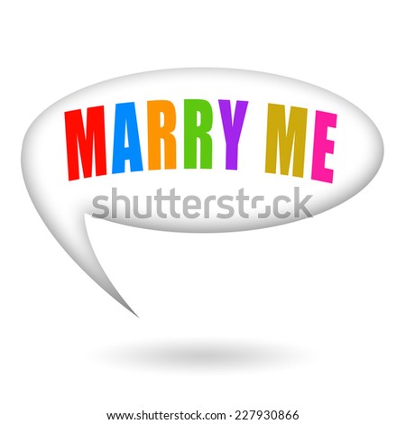 Marry me, marriage proposal speech bubble