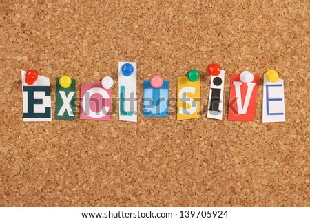 The word Exclusive in cut out magazine letters pinned to a cork notice board