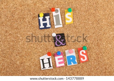 The words His & Hers in cut out magazine letters pinned to a cork notice board, A concept image for relationships or marriage between man and woman
