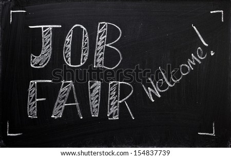 Job Fair Welcome Sign Written On A Used Blackboard. Employers, Recruitment Agencies And Job Seekers Use These Recruitment Fairs To Hire People For The Jobs Available In Their Companies.