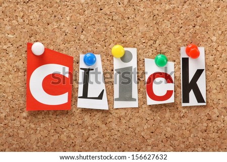 The word Click in cut out magazine letters pinned to a cork notice board. The goal of search engines is to entice us to click on web pages and buy goods and services or click to join a community.
