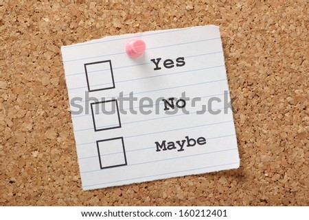 Tick boxes for Yes, No and Maybe on a scrap of lined paper pinned to a cork notice board.