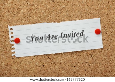 You Are Invited typed on a piece of lined paper and pinned to a cork notice board. An invitation to an event or to join in or become a member.