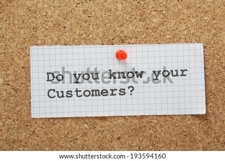 The phrase Do You Know Your Customers typed on a piece of graph paper and pinned to a cork notice board