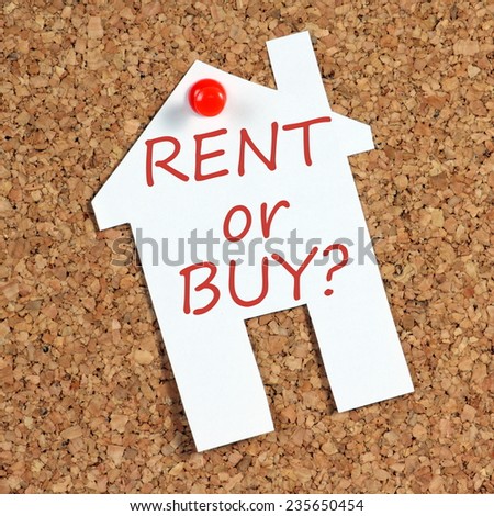 The question whether to Rent or Buy written on a paper reminder note in the shape of a house and pinned to a cork notice board