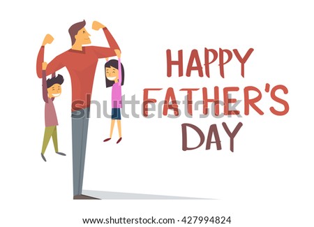 Happy Father Day Holiday, Strong Dad Son Daughter Hang On Arms Vector Illustration