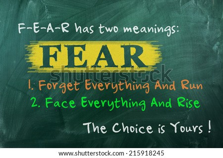 FEAR acronym concept of bravery  choice in life
