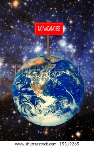 planet earth with a NO VACANCIES sign on top of it