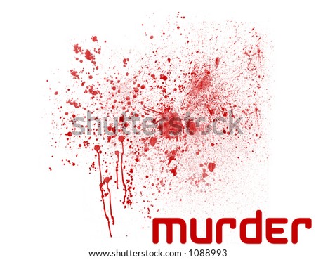 blood splatter. murder - lood splatter