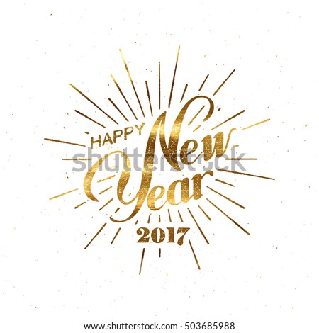 Happy New 2017 Year. Holiday Vector Illustration With Lettering Composition And Burst. Golden Textured Happy New Year Label