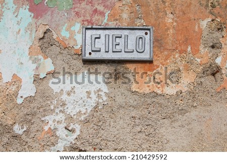 Cielo (Heaven) street in Camaguey, Cuba. Old sign.