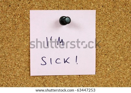 Office message, sticky note pinned to a bulletin board. I\'m sick - sickness leave.
