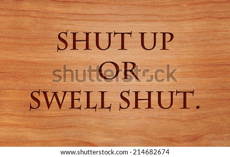 Shut up or swell shut - an old Finnish saying with a clear threat