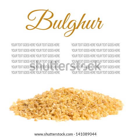 Pile of bulghur isolated on white background, with text standing in for copy space