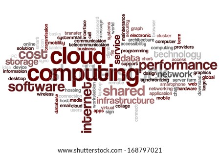 Conceptual tag cloud containing words related to cloud computing, computer performance, storage, networking, mobility, software other ICT related terms