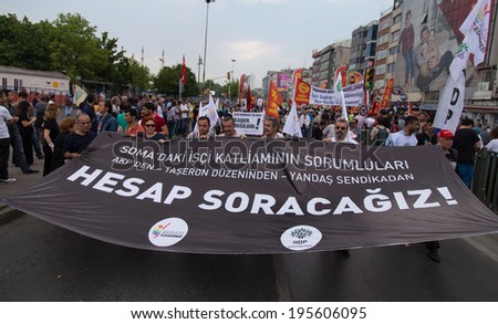 ISTANBUL, TURKEY - MAY 25, 2014: Unions march in protest against subcontractors in Turkey. We will account for responsible for the massacre of the soma mine disaster write on banner